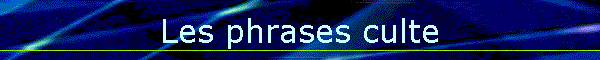 Les phrases culte